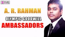 A.R .Rahman Joins The List Of Olympic Goodwill Ambassadors - Filmyfocus.com