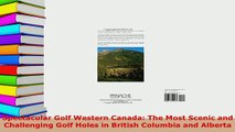 PDF  Spectacular Golf Western Canada The Most Scenic and Challenging Golf Holes in British  EBook