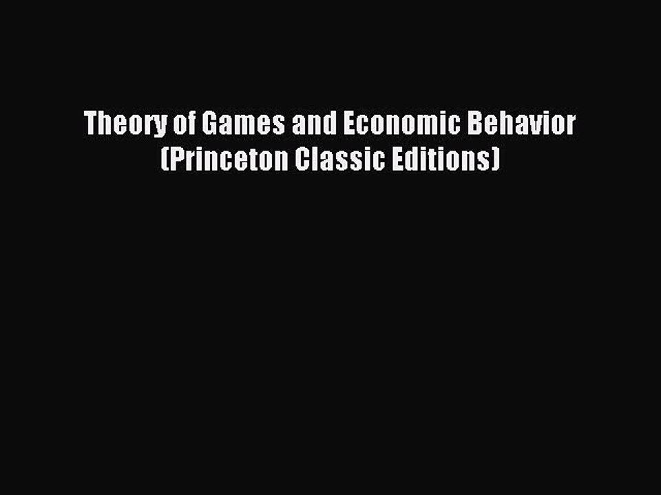 [Read PDF] Theory of Games and Economic Behavior (Princeton Classic Editions) Ebook Free