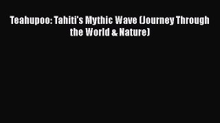 PDF Teahupoo: Tahiti's Mythic Wave (Journey Through the World & Nature)  Read Online