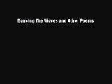 Download Dancing The Waves and Other Poems  EBook