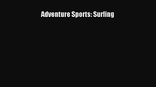 PDF Adventure Sports: Surfing  Read Online