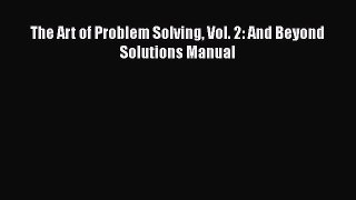 Read The Art of Problem Solving Vol. 2: And Beyond Solutions Manual Ebook Free