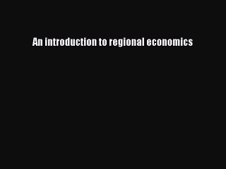 [Read PDF] An introduction to regional economics Download Free