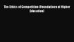 [Read PDF] The Ethics of Competition (Foundations of Higher Education) Download Online