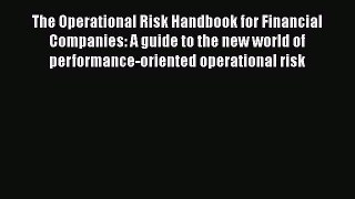 Download The Operational Risk Handbook for Financial Companies: A guide to the new world of