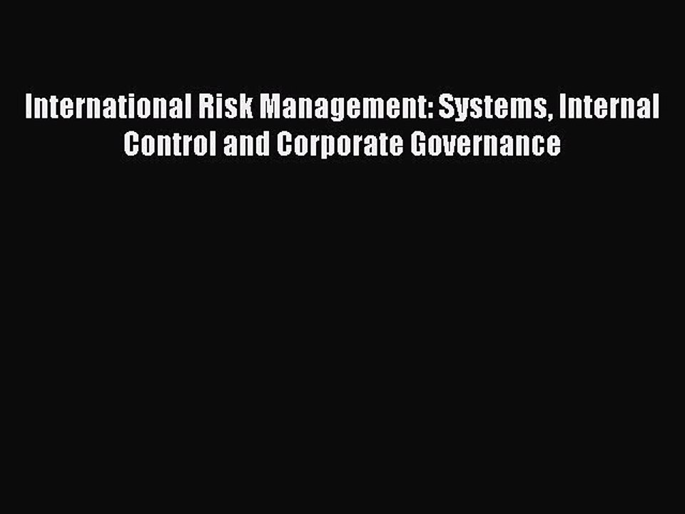 PDF International Risk Management: Systems Internal Control and Corporate Governance Free Books