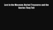 Download Lost in the Museum: Buried Treasures and the Stories They Tell Free Books