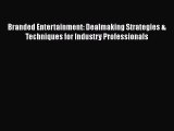 [Read book] Branded Entertainment: Dealmaking Strategies & Techniques for Industry Professionals