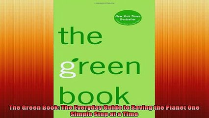 READ FREE FULL EBOOK DOWNLOAD  The Green Book The Everyday Guide to Saving the Planet One Simple Step at a Time Full Free