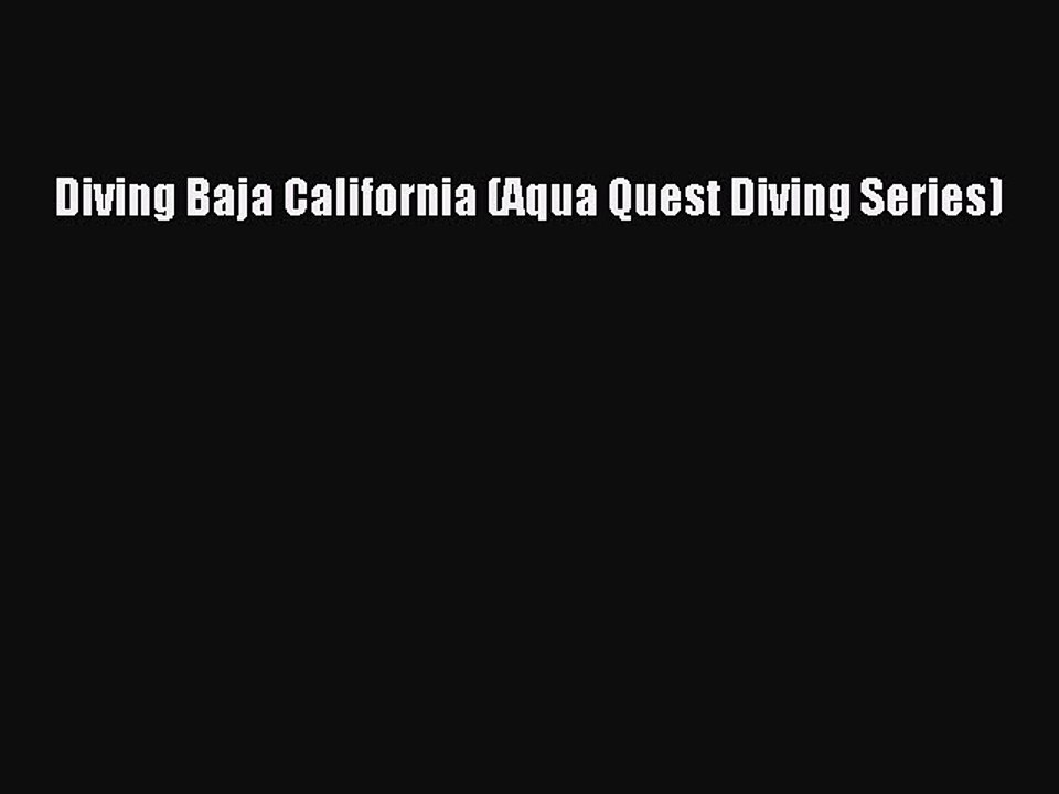 Download Diving Baja California (Aqua Quest Diving Series)  Read Online