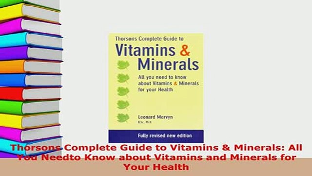 PDF Thorsons Complete Guide to Vitamins Minerals All You Needto Know about Vitamins and PDF Online