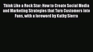[Read book] Think Like a Rock Star: How to Create Social Media and Marketing Strategies that