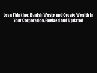 [Read book] Lean Thinking: Banish Waste and Create Wealth in Your Corporation Revised and Updated