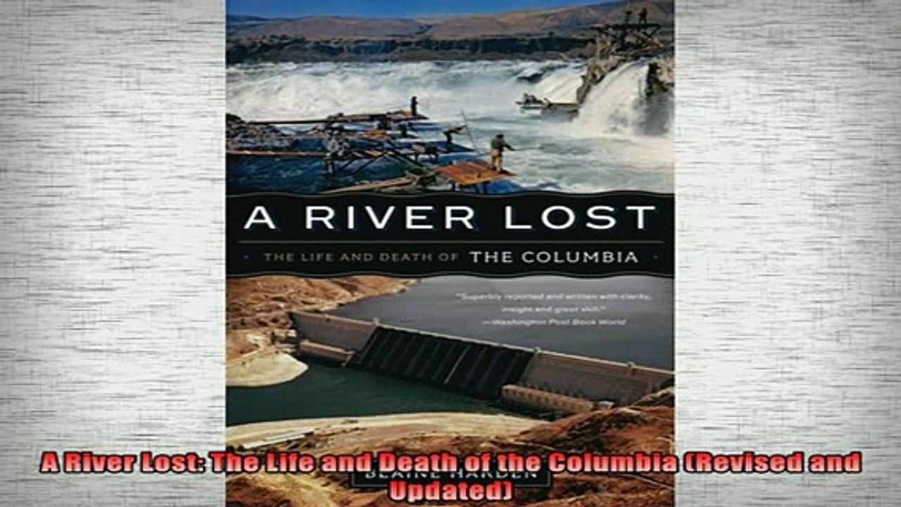 DOWNLOAD FREE Ebooks  A River Lost The Life and Death of the Columbia Revised and Updated Full Free
