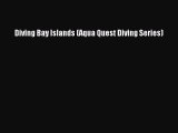 Download Diving Bay Islands (Aqua Quest Diving Series)  EBook