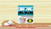 PDF  Convertible Bonds  Part 8  How to Invest How to Invest into Anything Read Full Ebook