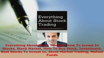 PDF  Everything About Stock Trading How To Invest In Stocks Stock Market How To Buy Stock Read Full Ebook