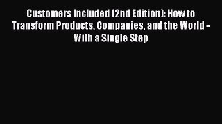 [Read book] Customers Included (2nd Edition): How to Transform Products Companies and the World