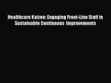 [Read book] Healthcare Kaizen: Engaging Front-Line Staff in Sustainable Continuous  Improvements