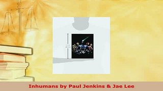 Download  Inhumans by Paul Jenkins  Jae Lee Free Books