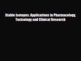[PDF] Stable Isotopes: Applications in Pharmacology Toxicology and Clinical Research Read Online