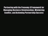 [Read book] Partnering with the Frenemy: A Framework for Managing Business Relationships Minimizing