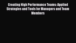 [Read book] Creating High Performance Teams: Applied Strategies and Tools for Managers and