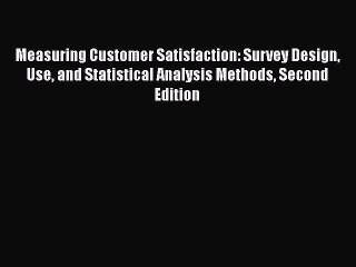 [Read book] Measuring Customer Satisfaction: Survey Design Use and Statistical Analysis Methods