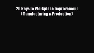 [Read book] 20 Keys to Workplace Improvement (Manufacturing & Production) [PDF] Full Ebook