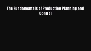[Read book] The Fundamentals of Production Planning and Control [Download] Full Ebook