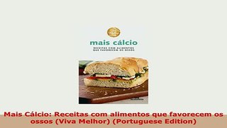 Download  Mais Cálcio Receitas com alimentos que favorecem os ossos Viva Melhor Portuguese Read Full Ebook