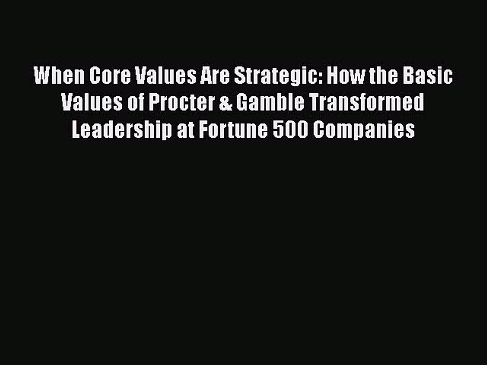 [Read book] When Core Values Are Strategic: How the Basic Values of Procter & Gamble Transformed
