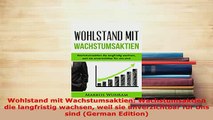 PDF  Wohlstand mit Wachstumsaktien Wachstumsaktien die langfristig wachsen weil sie Read Full Ebook