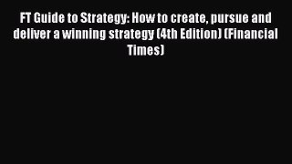 [Read book] FT Guide to Strategy: How to create pursue and deliver a winning strategy (4th