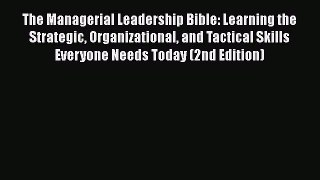 [Read book] The Managerial Leadership Bible: Learning the Strategic Organizational and Tactical