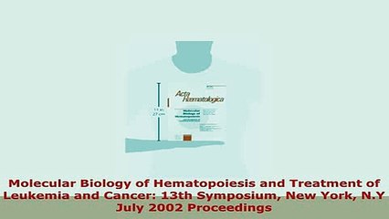 Download  Molecular Biology of Hematopoiesis and Treatment of Leukemia and Cancer 13th Symposium PDF Online