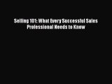 Read Selling 101: What Every Successful Sales Professional Needs to Know Ebook Free