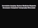 [PDF] Correlative Imaging: Nuclear Medicine Magnetic Resonance Computed Tomography Ultrasound