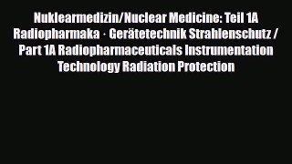 [PDF] Nuklearmedizin/Nuclear Medicine: Teil 1A Radiopharmaka · Gerätetechnik Strahlenschutz