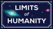 Humanity Limits How Far Can We Go Limits of Humanity 2016