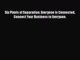 [Read book] Six Pixels of Separation: Everyone Is Connected. Connect Your Business to Everyone.