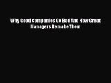 [Read book] Why Good Companies Go Bad And How Great Managers Remake Them [Download] Online