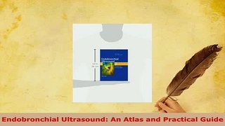 Download  Endobronchial Ultrasound An Atlas and Practical Guide Download Online