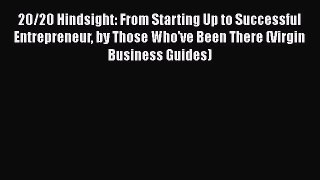 [Read book] 20/20 Hindsight: From Starting Up to Successful Entrepreneur by Those Who've Been