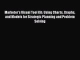 [Read book] Marketer's Visual Tool Kit: Using Charts Graphs and Models for Strategic Planning