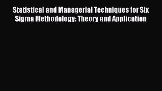 [Read book] Statistical and Managerial Techniques for Six Sigma Methodology: Theory and Application