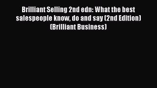 [Read book] Brilliant Selling 2nd edn: What the best salespeople know do and say (2nd Edition)