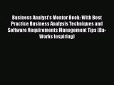 [Read book] Business Analyst's Mentor Book: With Best Practice Business Analysis Techniques