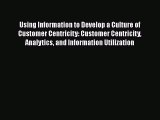 [Read book] Using Information to Develop a Culture of Customer Centricity: Customer Centricity